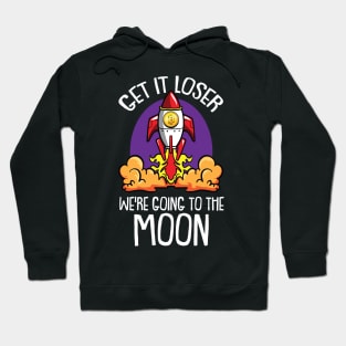 Loser we are getting to the Moon Bitcoin BTC Trader Crypto Hoodie